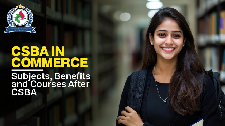 CSBA in Commerce: Subjects, Benefits and Courses After CSBA