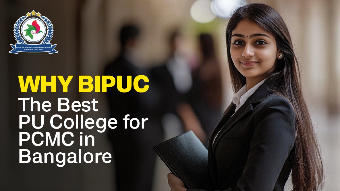 Why BIPUC is the Best PU College for PCMC in Bangalore